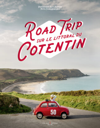 Road trip sur le littoral du Cotentin un livre Nationale 13 de Claire Larquemain et Alice Bertrand